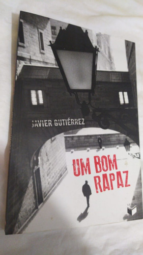 Um Bom Rapaz - Javier Gutiérrez - Livro