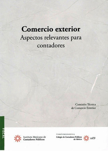 Comercio Exterior. Aspectos Relevantes Para Contadores, De Comisión Técnica De Comercio Exterior. Editorial Imcp, Tapa Blanda En Español, 2022