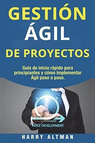 Libro: Gestion Agil De Proyectos: Guia Inicio Rapido Para&..