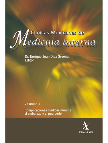 Complicaciones Médicas Durante El Embarazo Y El Puerperio, De Díaz Greene , Enrique Juan.. Editorial Alfil En Español