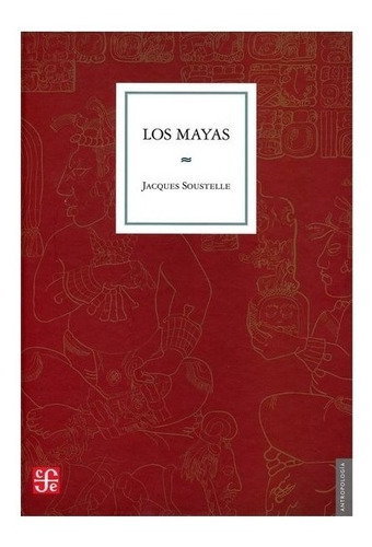 Antropología: Los Mayas | Jacques Soustelle