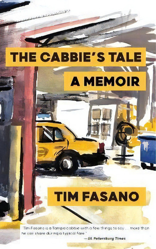 The Cabbie's Tale, De Tim Fasano. Editorial Coyote Canyon Press, Tapa Blanda En Inglés