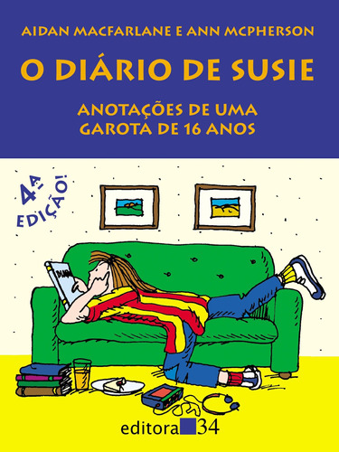 O diário de Susie: Anotações de uma garota de 16 anos, de Macfarlane, Aidan. Editora 34 Ltda., capa mole em português, 2009