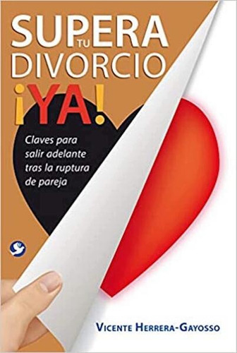 Supera Tu Divorcio ¡ya!. Herrera Gayosso, Vicente.
