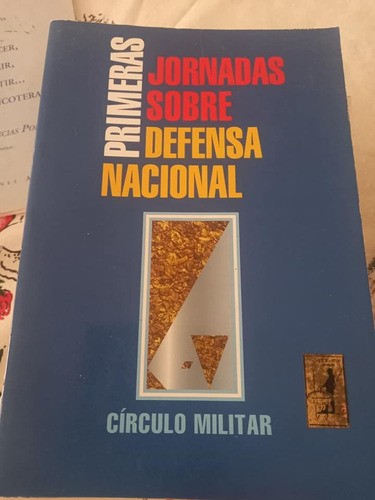 Primeras Jornadas Sobre Defensa Nacional Circulo Militar