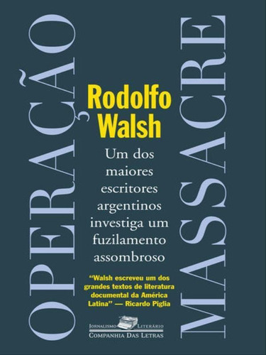 Operação Massacre, De Walsh, Rodolfo. Editora Companhia Das Letras, Capa Mole, Edição 1ª Edição - 2010 Em Português