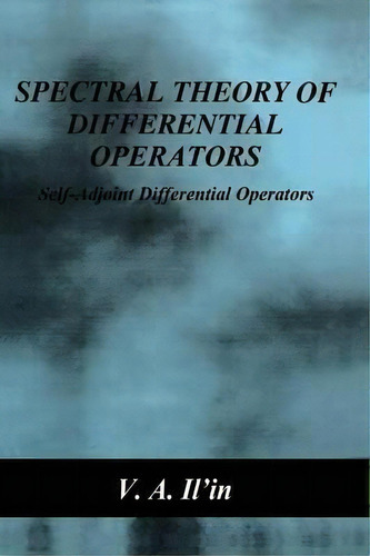 Spectral Theory Of Differential Operators : Self-adjoint Differential Operators, De V.a. Il'in. Editorial Springer Science+business Media, Tapa Dura En Inglés