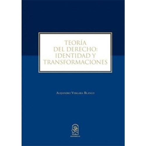 Teoria Del Derecho. Identidad Y Transformaciones