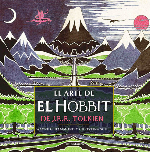 El arte de El Hobbit de J.R.R. Tolkien, de Hammond, Wayne G.. Serie Minotauro JRR Tolkien Editorial Minotauro México, tapa dura en español, 2013
