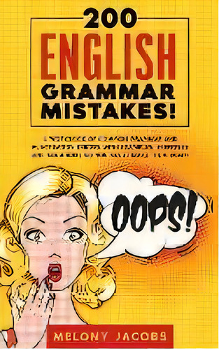 200 English Grammar Mistakes! : A Workbook Of Common Grammar And Punctuation Errors With Examples..., De Melony Jacbos. Editorial Personal Development Publishing, Tapa Blanda En Inglés