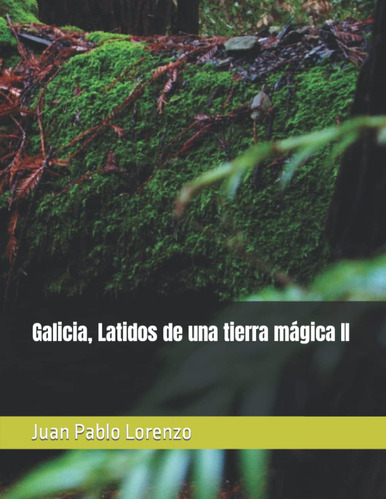 Libro: Galicia, Latidos De Una Tierra Mágica Ii (spanish Edi