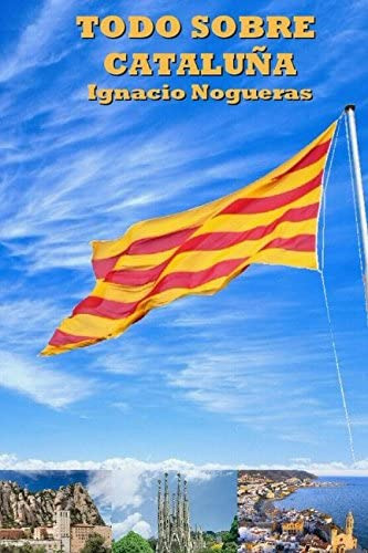 Libro: Todo Sobre Cataluña (spanish Edition)