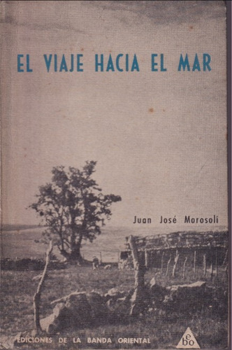 El Viaje Hacia El Mar Juan Jose Morosoli 