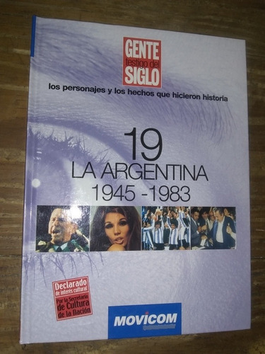 La Argentina 1945 - 1983. Gente Testigo Del Siglo N° 19