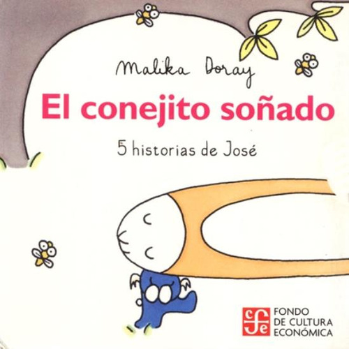 El Conejito Soñado - 5 Historias De Jose, De Doray, Malika. Editorial Fondo De Cultura Económica, Tapa Dura En Español, 2011