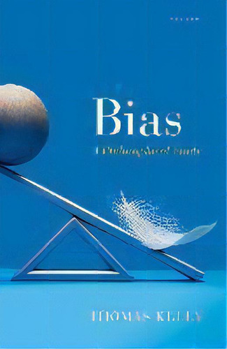 Bias : A Philosophical Study, De Thomas Kelly. Editorial Oxford University Press, Tapa Dura En Inglés