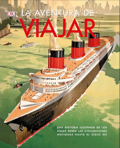 La Aventura De Viajar: Una Historia Ilustrada De Los Viajes