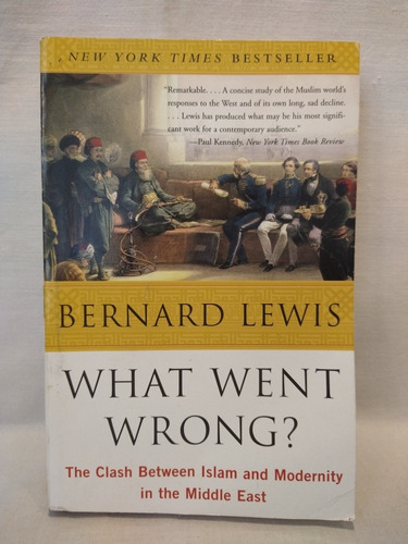 What Went Wrong? - Bernard Lewis - Perennial 