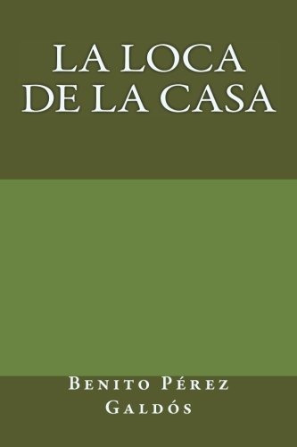 Libro : La Loca De La Casa  - Perez Galdos, Benito _rk