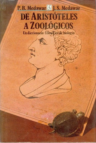 De Aristoteles  A Zoologicos, de Medawar Medawar. Editorial FONDO DE CULTURA ECONOMICA (FCE), tapa dura, edición 1 en español