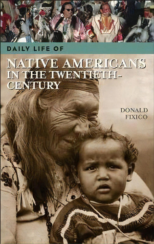 Daily Life Of Native Americans In The Twentieth Century, De Donald L. Fixico. Editorial Abc-clio En Inglés