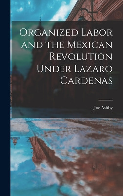 Libro Organized Labor And The Mexican Revolution Under La...