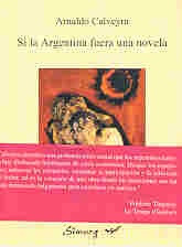 Si La Argentina Fuera Una Novela - Arnaldo Calveyra
