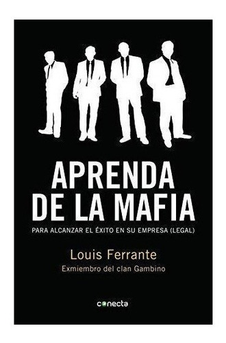 Aprenda De La Mafia Para Tener Éxito En Cualquier Em (*)