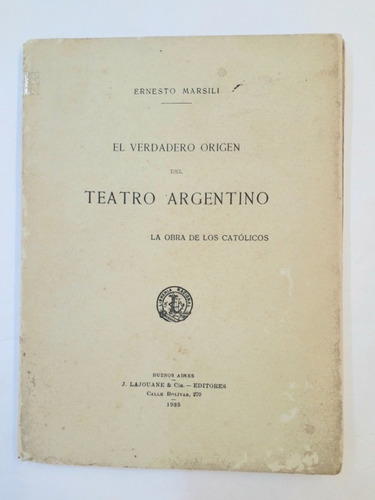 El Verdadero Origen Del Teatro Argentino, Marsili Firmado
