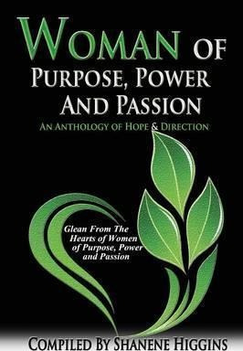 Woman Of Purpose, Power And Passion - Shanene L Higgins (...