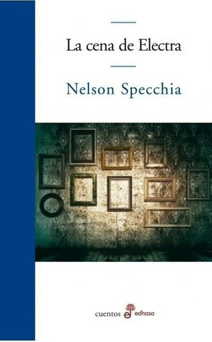 Cena De Electra, La - Nelson Specchia, De Nelson Specchia. Editorial Edhasa En Español