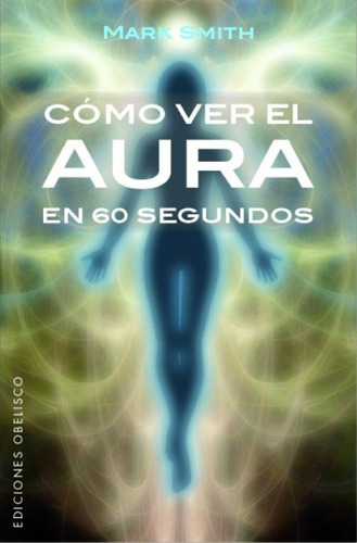 Como Ver El Aura En 60 Segundos