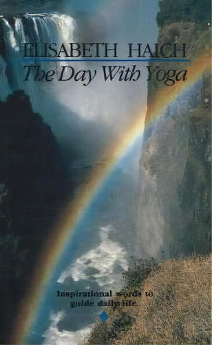 Day With Yoga : Inspirational Words To Guide Daily Life, De Elisabeth Haich. Editorial Aurora Press, Tapa Blanda En Inglés