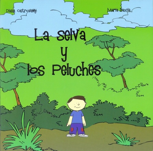 La Selva Y Los Peluches - Ostrovsky, Diana, de Ostrovsky, Diana. Editorial Yacare Overo en español