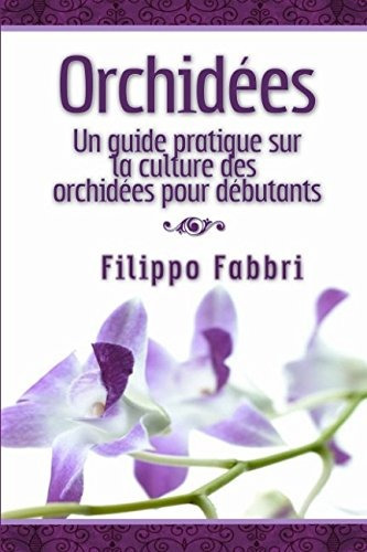 Orchidees Un Guide Pratique Sur La Culture Des Orchidees Pou