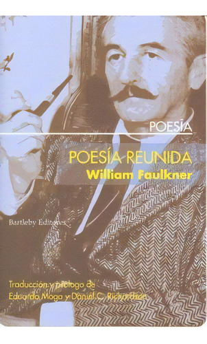 Poesia Reunida, De Faulkner, William. Editorial Bartleby Editores,s.l En Español