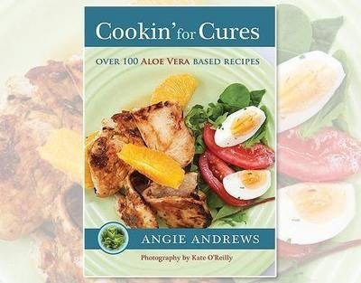 Libro Cookin' For Cures : Over 100 Aloe Vera Based Recipe...