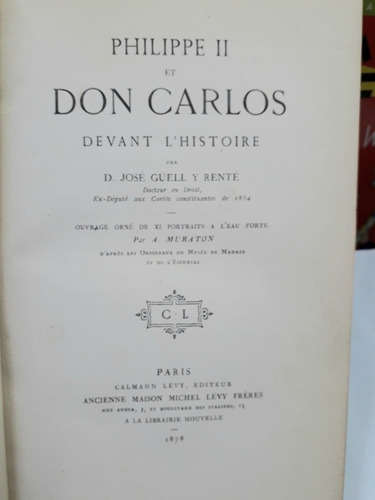 Philippe Ii Et Don Carlos Devant L'histoire. Guell Y Rente. 
