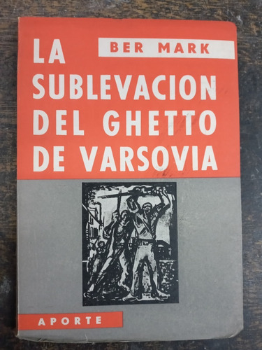 La Sublevacion Del Ghetto De Varsovia * Ber Mark * 1956 *