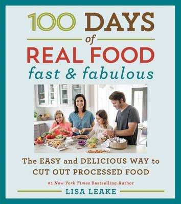 Libro 100 Days Of Real Food: Fast & Fabulous - Lisa Leake