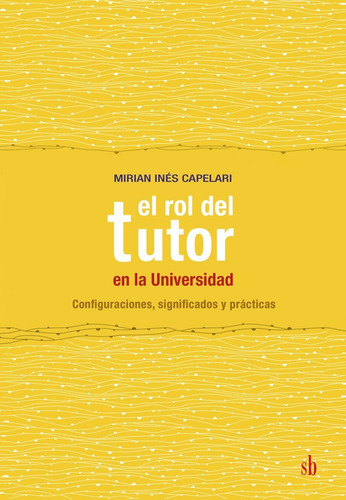 El Rol Del Tutor En La Universidad. Mirian Inés Capelari