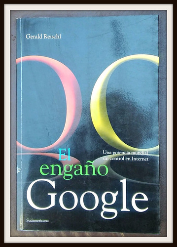 El Engaño Google  Gerald Reischl