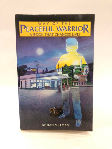 Way Of The Peaceful Warrior. Dan Millman