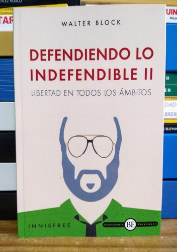 Defendiendo Lo Indefendible Ii: Libertad En Todos Los Ambitos, De Block, Walter., Vol. 1. Editorial Barbarroja Ediciones, Tapa Blanda En Español