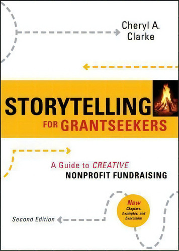 Storytelling For Grantseekers : A Guide To Creative Nonprofit Fundraising, De Cheryl A. Clarke. Editorial John Wiley & Sons Inc, Tapa Blanda En Inglés