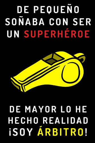 De Pequeño Soñaba Con Ser Un Superheroe De Mayor Lo He Hecho