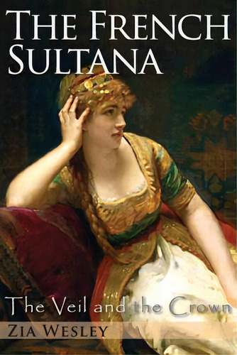 The French Sultana, De Wesley, Zia. Editorial Createspace, Tapa Blanda En Inglés