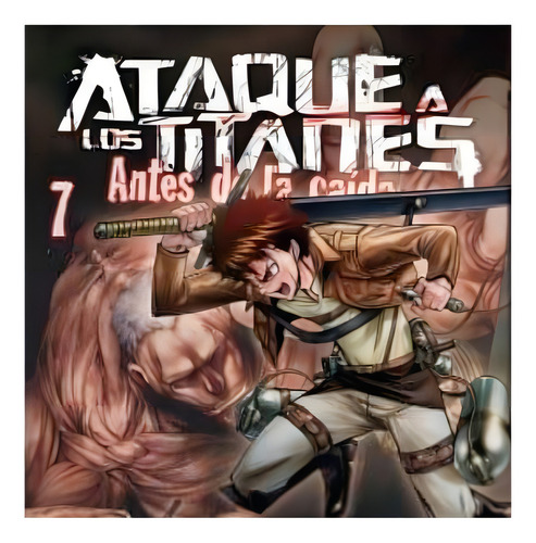Ataque A Los Titanes.7 Antes De La Caida, De Isayama, Hajime. Norma Editorial, Tapa Blanda, Edición 1 En Español, 2017