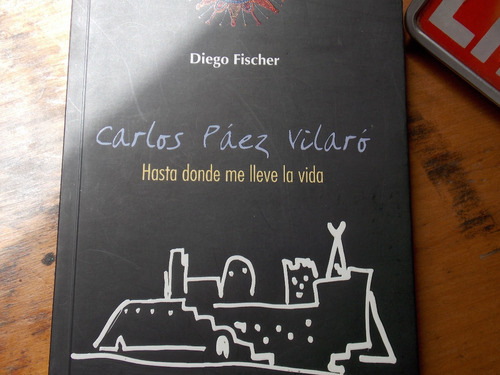 Diego Fischer -  Páez Vilaró/hasta Donde Me Lleve La Vida 