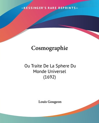 Libro Cosmographie: Ou Traite De La Sphere Du Monde Unive...